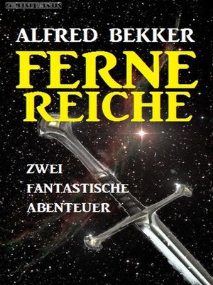 cover image of Zwei fantastische Alfred Bekker Abenteuer--Ferne Reiche